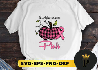 In October We Wear Pink Pumpkin Breast Cancer Halloween svg, halloween silhouette svg, halloween svg, witch svg, halloween ghost svg, halloween clipart, pumpkin svg files, halloween svg png graphics