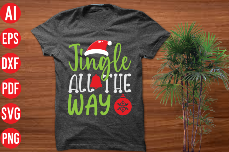 Jingle all the way T Shirt Design, Jingle all the way SVG cut file, Jingle all the way SVG design,christmas t shirt designs, christmas t shirt design bundle, christmas t