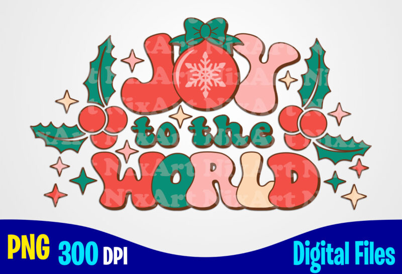 Joy To The World png, Retro, Aesthetic, Holly Jolly, Christmas sublimation t shirt design