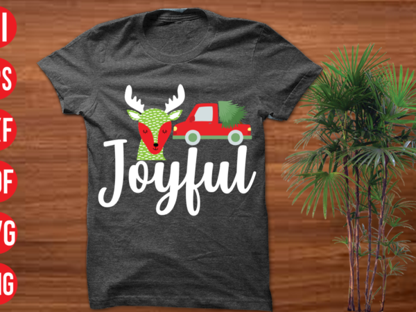 Joyful t shirt design, joyful svg cut file, joyful svg design, christmas t shirt designs, christmas t shirt design bundle, christmas t shirt designs free download, christmas t shirt design