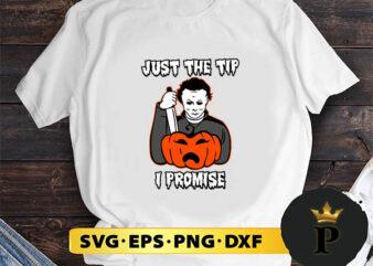 Just The Tip I Promise Michael Myers Pumpkin svg, halloween silhouette svg, halloween svg, witch svg, halloween ghost svg, halloween clipart, pumpkin svg files, halloween svg png graphics