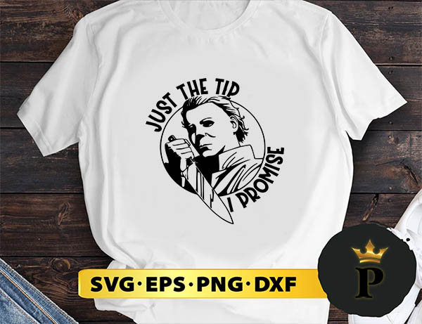 Just the tip horror Michael Myers svg, halloween silhouette svg, halloween svg, witch svg, halloween ghost svg, halloween clipart, pumpkin svg files, halloween svg png graphics
