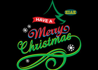 Have A Merry Christmas tshirt designs template vector, Have A Merry Christmas Svg, Christmas Tree Svg, Merry Christmas Svg, Christmas Svg, Christmas vector, Christmas Quotes, Funny Christmas, Believe Svg, Santa