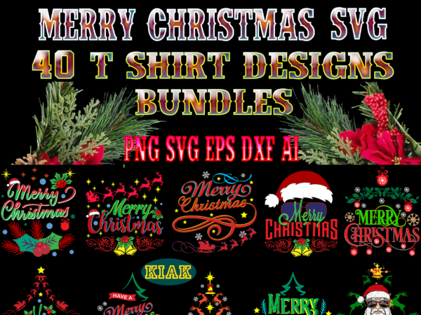 Christmas svg 40 bundles part 4 t shirt designs, christmas svg bundle, bundle christmas, bundle merry christmas svg, christmas svg bundles, christmas bundle, bundle christmas svg, bundles christmas, christmas bundles,