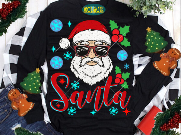 Santa claus wearing sunglasses, santa claus svg, santa claus png, funny santa svg, santa svg, christmas svg, noel, noel scene, christmas holiday, merry holiday, xmas, christmas decoration, believe svg t shirt template vector