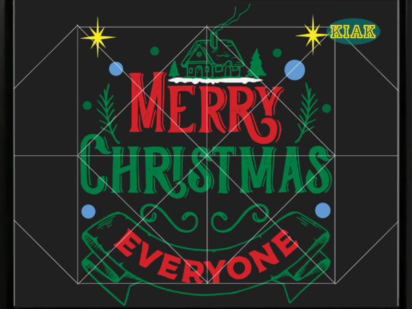 Merry christmas everyone svg, christmas everyone png, christmas svg, christmas tree svg, noel, noel scene, santa claus, santa claus svg, santa svg, christmas holiday, merry holiday, xmas, christmas decoration, believe t shirt designs for sale