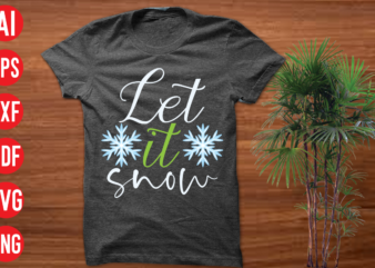 Let it snow T Shirt Design, Let it snow SVG,christmas t shirt designs, christmas t shirt design bundle, christmas t shirt designs free download, christmas t shirt design template, christmas