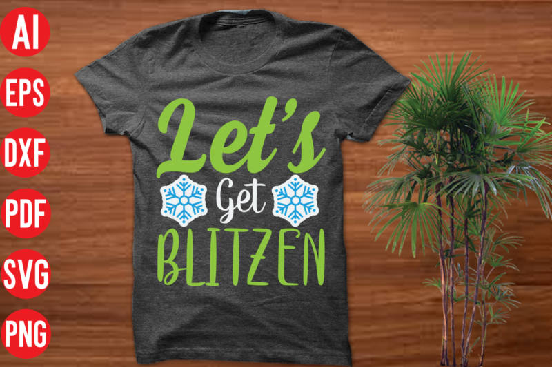 Let's get blitzen T Shirt Design , Let's get blitzen SVG cut file, Let's get blitzen SVG design,christmas t shirt designs, christmas t shirt design bundle, christmas t shirt designs