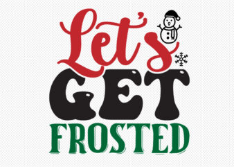 Let’s get frosted SVG t shirt vector graphic