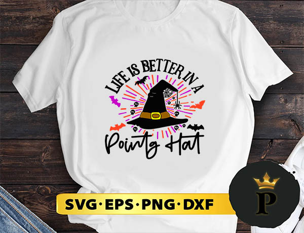 Life Is Better In A Pointy Hat Witch Halloween svg, halloween silhouette svg, halloween svg, witch svg, halloween ghost svg, halloween clipart, pumpkin svg files, halloween svg png graphics