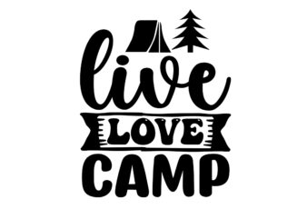 Live Love Camp SVG t shirt vector graphic