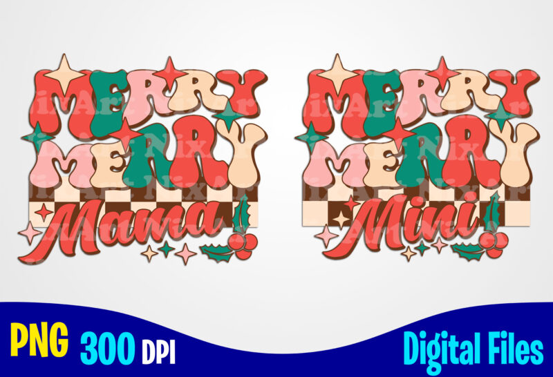 Merry Mama png, Merry Mini png, Retro, Aesthetic, Checkered, Stacked, Christmas sublimation t shirt design