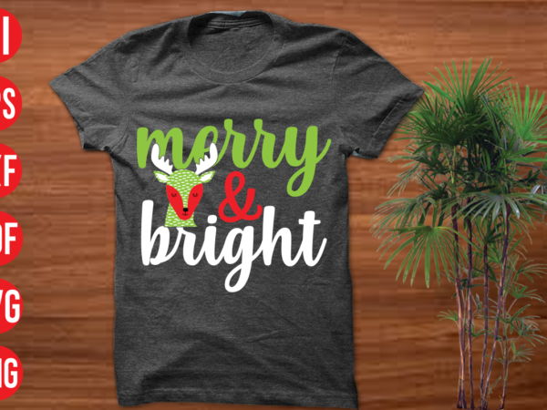 Merry & bright t shirt design, merry & bright svg cut file, merry & bright svg design,christmas t shirt designs, christmas t shirt design bundle, christmas t shirt designs free