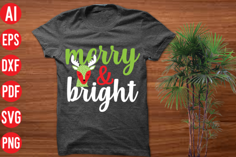 Merry & bright T Shirt Design, Merry & bright SVG cut file, Merry & bright SVG design,christmas t shirt designs, christmas t shirt design bundle, christmas t shirt designs free