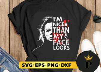 Michael Myers I’m Nicer Than My Face Looks svg, halloween silhouette svg, halloween svg, witch svg, halloween ghost svg, halloween clipart, pumpkin svg files, halloween svg png graphics