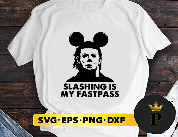 Michael Myers Slashing Is My Fastpass svg, halloween silhouette svg, halloween svg, witch svg, halloween ghost svg, halloween clipart, pumpkin svg files, halloween svg png graphics