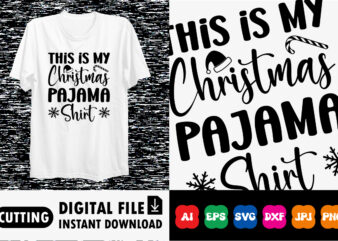 This is My Christmas Pajama Shirt Print template