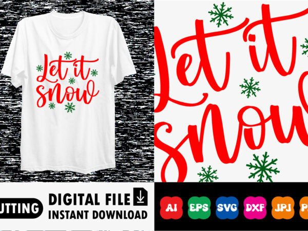 Let it snow merry christmas shirt print template t shirt vector graphic