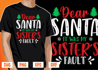 Dear Santa It Was My Sister’s Fault