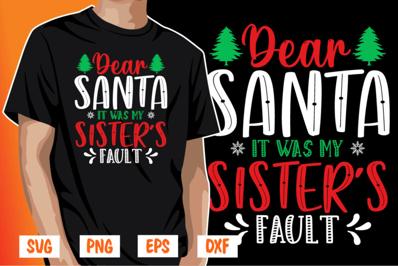 Dear Santa It Was My Sister’s Fault