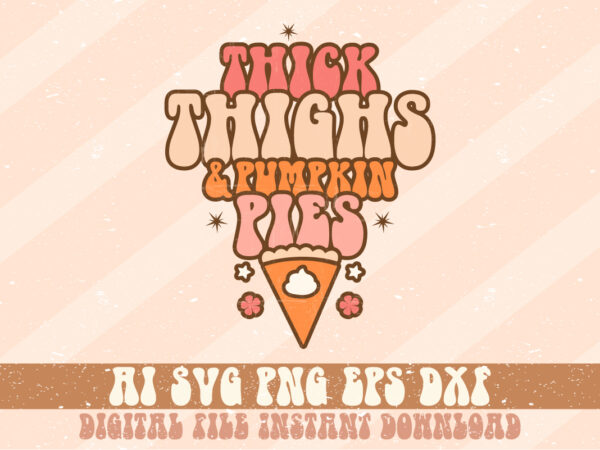 Thick thighs and pumpkin pies t shirt designs for sale