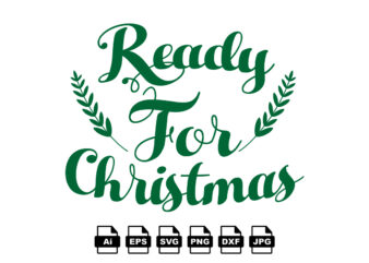 Ready for Christmas Merry Christmas shirt print template, funny Xmas shirt design, Santa Claus funny quotes typography design