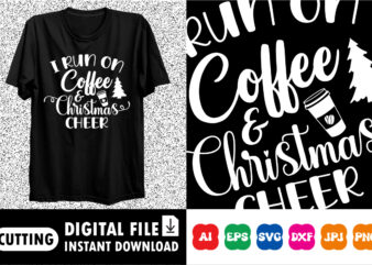 I run on Coffee Christmas Cheer Merry Christmas shirt print template