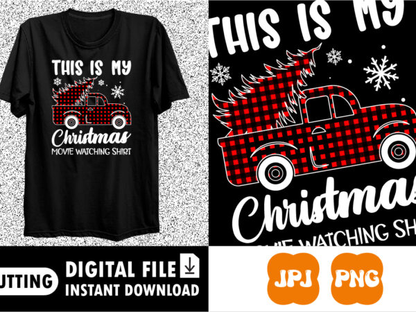 This is my christmas movie watching shirt christmas shirt print template t shirt designs for sale
