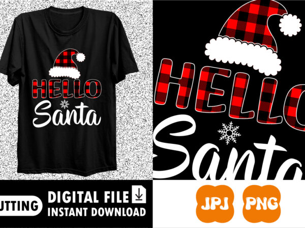 Hello santa christmas shirt print template graphic t shirt