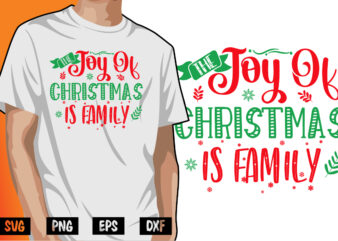 The Joy Of Christmas Is Family Shirt Print Template t shirt designs for sale