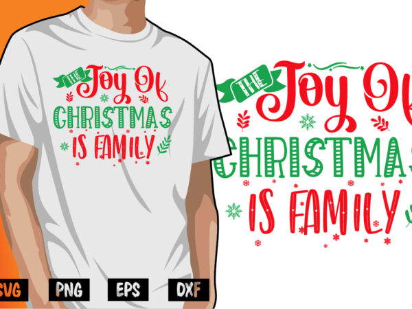 The joy of christmas is family shirt print template t shirt designs for sale