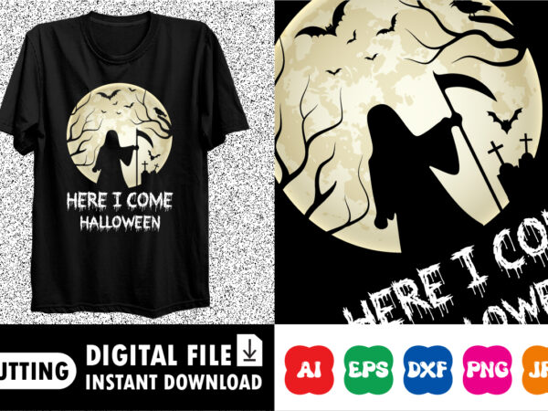 Here i come halloween shirt print template graphic t shirt