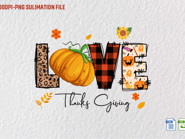 Love thanksgiving sublimation graphic