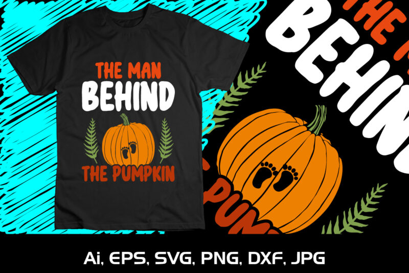 The Man Behind The Pumpkin SVG Halloween Fall Season Autumn Season Pumpkin Lover Shirt Print Template