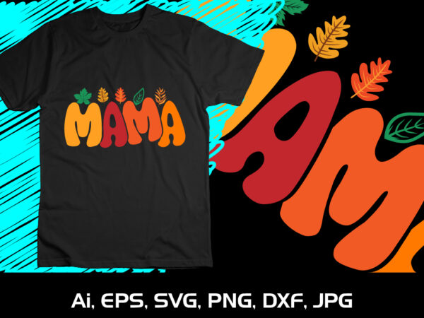 Mama svg halloween mothers day shirt print template fall season t shirt designs for sale