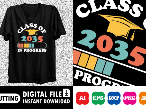 Class of 2035 in progress back to school shirt print template t shirt vector file