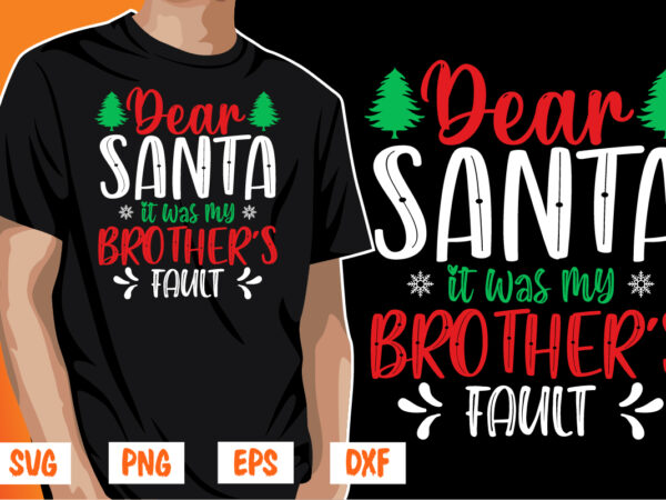 Dear santa it was my brother’s fault t shirt vector illustration