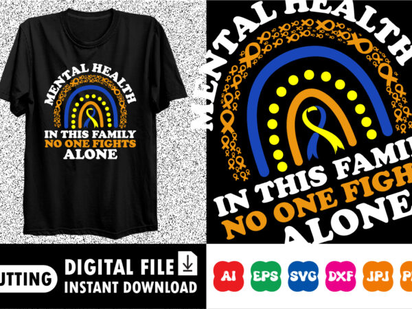 Mental health in this family no one fights alone shirt print template t shirt designs for sale