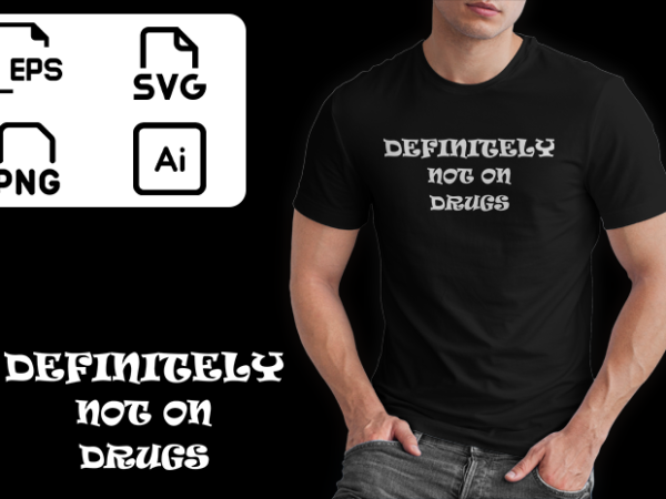 Definitely Not On Drugs Tshirt Funny Definitely Not On Drugs Tshirt Funny