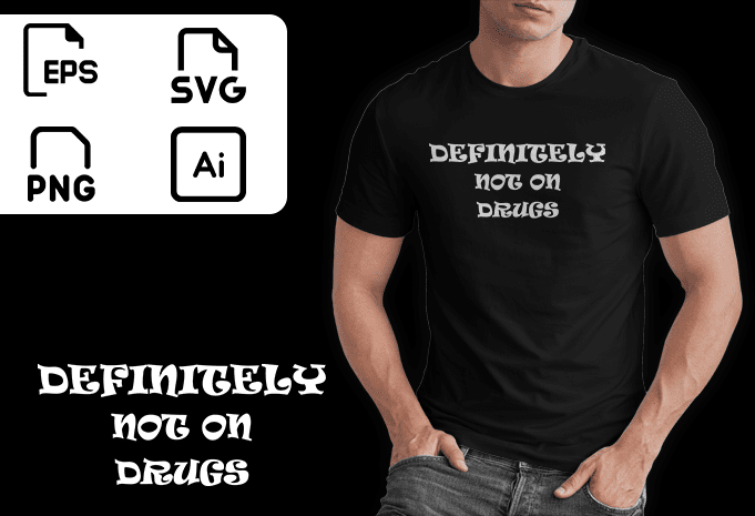 Definitely Not On Drugs Tshirt Funny