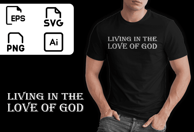 Living in the love of god buy t shirt design artwork