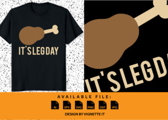 It’s Leg day Funny thanksgiving day turkey day shirt print template