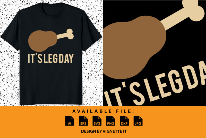 It’s Leg day Funny thanksgiving day turkey day shirt print template