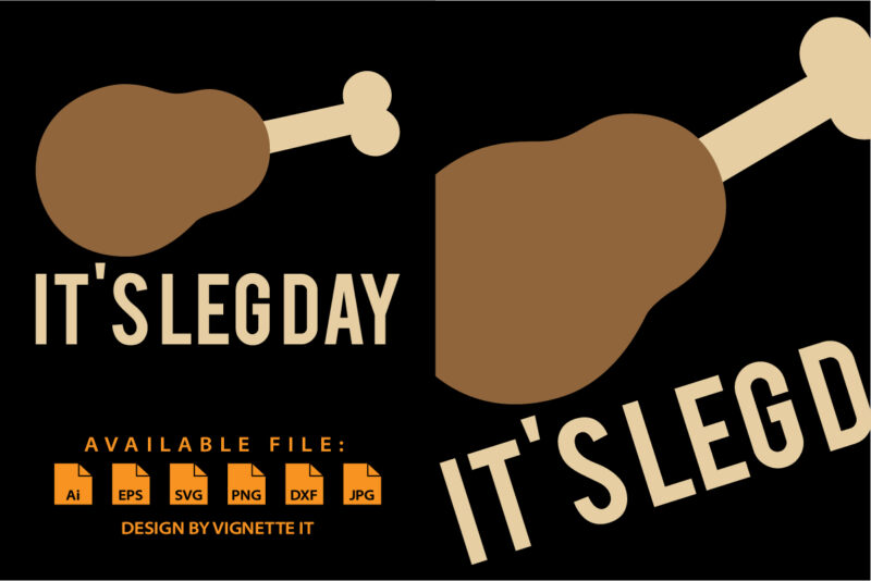 It’s Leg day Funny thanksgiving day turkey day shirt print template