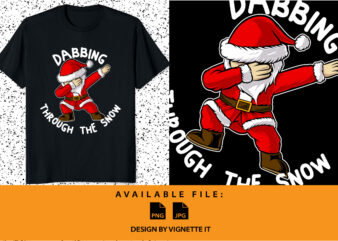 Dabbing through the snow Funny Santa Claus dabbing vector Merry Christmas shirt print template Xmas Santa vector illustration art