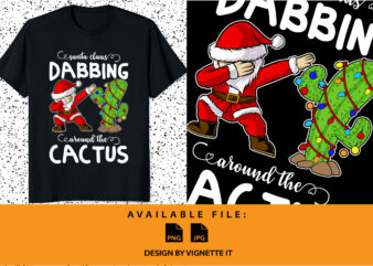 Santa Claus Dabbing around the cactus Funny Santa Claus dabbing vector Merry Christmas shirt print template Xmas light cactus tree Santa vector illustration art