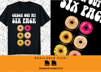 Check Out My Six Pack Funny bodybuilding Donut shirt print template, Funny Donut Lover fitness shirt