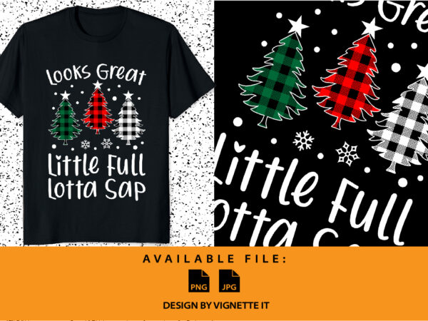 Looks great little full lotta sap merry christmas shirt print template plaid pattern xmas tree element t shirt vector graphic