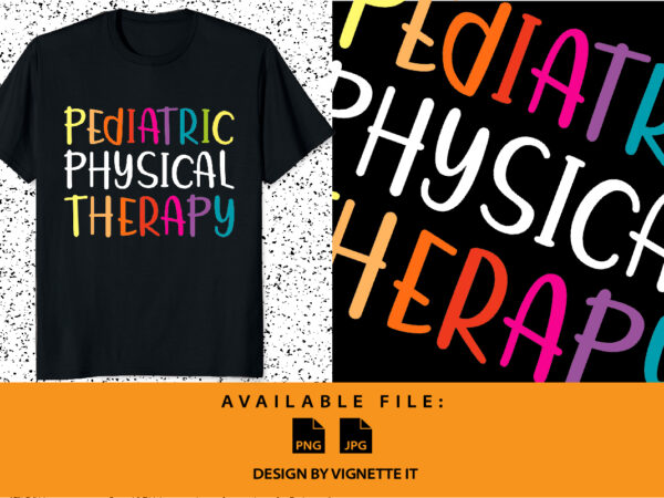 Pediatric physical therapy pt shirt print template, physical therapy office staff appreciation