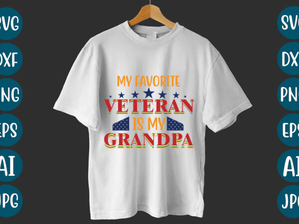 My favorite veteran is my grandpa t-shirt design